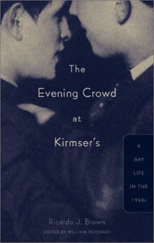 Evening Crowd at Kirmser’s: A Gay Life in the 1940s